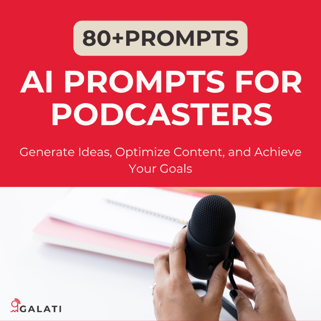 80+ AI Prompts for Podcasters Generate Ideas, Optimize Content, and Achieve Your Goals - Alesia Galati