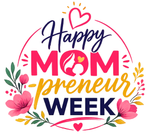 Happy MOM-preneur Week
